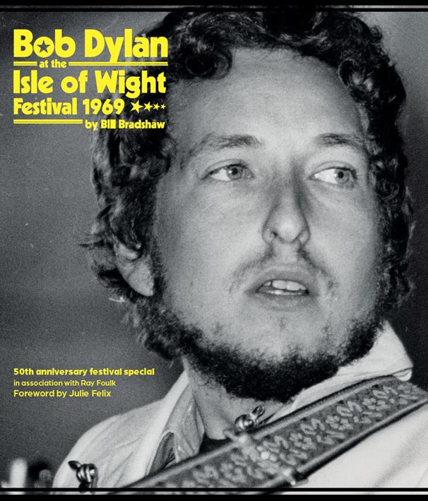 Bob Dylan At The Isle Of Wight Bradshaw Foulk book